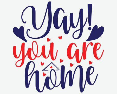 Yay! You Are Home Family Woman Funny  T-Shirt