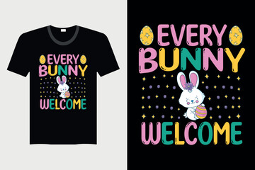 Every Bunny Welcome - Easter T-shirt Design, Vector Graphic, Vintage, Typography, T-shirt Vector