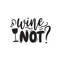 Obraz premium Wine Not? Vector Design on White Background
