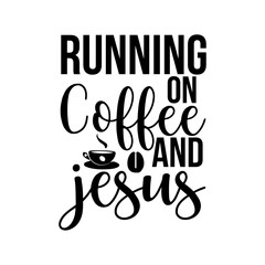 Running on Coffee and Jesus