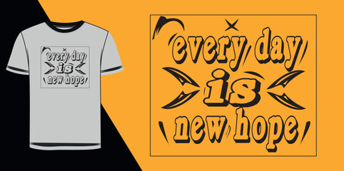 every day is new hope motivational typography t shirt design