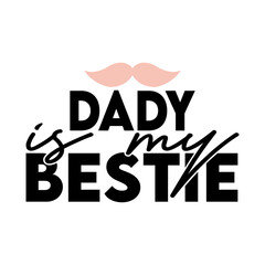 dady is my bestie