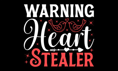 Warning Heart Stealer - Happy Valentine's Day T Shirt Design, Modern calligraphy, Conceptual handwritten phrase calligraphic, For the design of postcards, poster, banner, flyer and mug.
