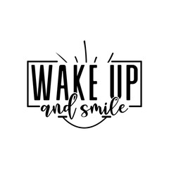 wake up and smile