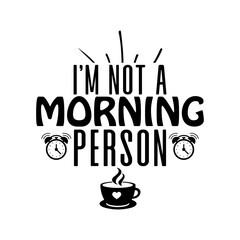 i&rsquo;m not a morning person