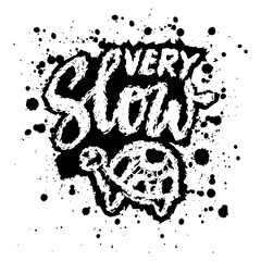 Very slow with cute turtle.  Hand drawn lettering. Grunge textured background. Vector illustration.