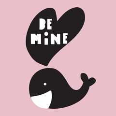 Phrase - Be mine. Cute romantic whale. Design for St. Valentine's day.