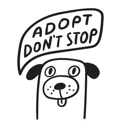 Dog face with phrase - adopt don't stop. Pets adoption concept. Hand drawn vector illustration