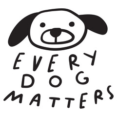 Every dog matters. Pet adoption concept. Homeless or stray dog. Vector illustration