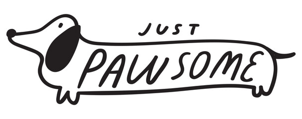 Just pawsome. Cute dachshund. Outline vector illustration. Black color. Hand drawn design on white background. - obrazy, fototapety, plakaty