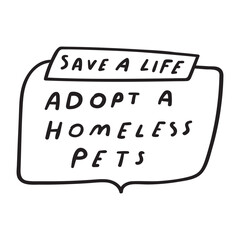 Handwriting phrase - save a life adopt homeless pet. Badge. Vector illustration on white background.
