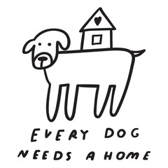 Every dog needs a home. Homeless doggy. Phrase. Pet adoption. Vector outline illustration