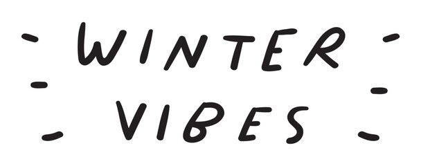 Winter vibes. Black color handwriting phrase. Best for greeting cards. websites, stickers, banners. Lettering on white background. Illustration. Vector design.
