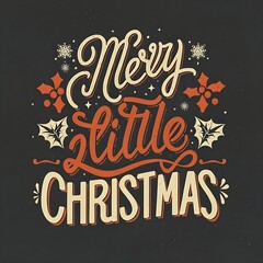 Merry Little Christmas beautiful design