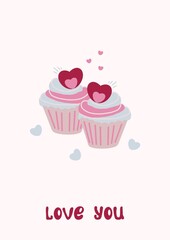 Happy Valentine's Day greeting card, romantic poster with hearts, cupcakes and lettering love you. Love, poster.