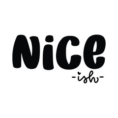 Funny Quote and Saying. 100% Vector, Best for your goods like t-shirt design, mug, pillow, poster and other.