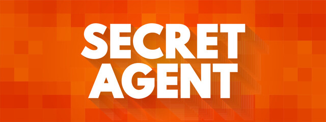 Secret Agent is a spy acting for a country, text concept background