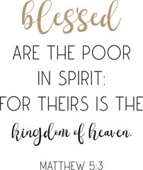 Blessed are the poor in spirit: for theirs is the kingdom of heaven, encouraging Bible Verse, scripture saying, Christian biblical quote, Home Decor, vector illustration