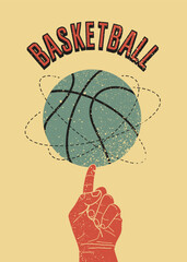 Basketball typographical vintage grunge style poster design. Ball spins on finger. Retro vector illustration.
