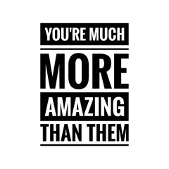 Fototapeta premium ''You're much more amazing than them'' Motivational Quote Illustration