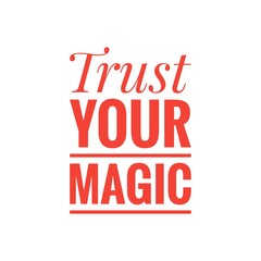 ''Trust your magic'' 