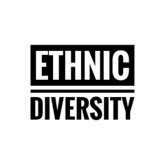 ''Ethnic diversity'' Quote Illustration Sign Design