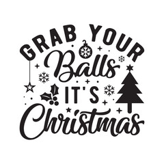 Grab your balls it's christmas,Christmas svg, Funny Christmas svg, Christmas t-shirt, Christmas Clip Art, Cut Files Cricut, Silhouette, Winter, Merry Christmas, Christmas quotes retro wavy typography
