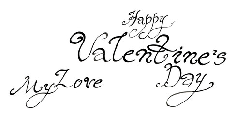 Words of Happy Valentine's Day and My Love. Phrases are written in black. Isolated on white background. Italic font. Long twisted lines in letters. Greetings, postcard, note. Written by hand.