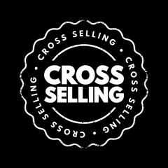 Cross Selling - action or practice of selling an additional product or service to an existing customer, text concept stamp