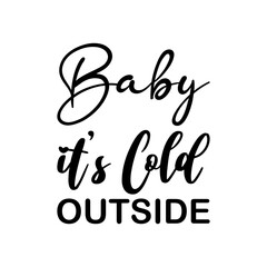 baby it's cold outside black letters quote