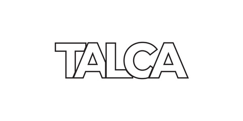 Talca in the Chile emblem. The design features a geometric style, vector illustration with bold typography in a modern font. The graphic slogan lettering.