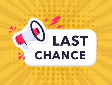 Last chance icon. Last chance advertising sign with megaphone. Loudspeaker screams one last chance. Last chance, limited sale offer promo stamp with megaphone. Retail, shop, social media, advertising.