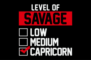 Fototapeta premium Level of Savage Capricorn Funny Horoscope Birthday T-Shirt Design