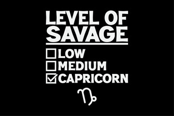 Fototapeta na wymiar Level of Savage Capricorn Horoscope Birthday T-Shirt Design