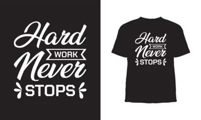 Foto op Canvas Premium Vector   Hard work never stop typography t shirt design  © MRP Designer