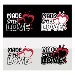 Fototapeta na wymiar Made With Love Svg T-shirt Design, Valentine Day svg, 14 February Svg, Love Day, Valentines Gift