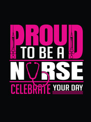 Nurse T shirt Design vector, Proud To Be A nurse Celebrate Your Day, Downloaded on Adobe Stock