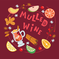 Mulled wine poster with fruits and spices.Winter holiday background with hot drink,ginger, cinnamon, anise,cardamom,cloves, cranberry.Traditional dessert for Xmas party.Vector hand drawn illustration.