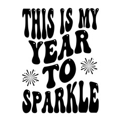 This Is My Year To Sparkle Svg