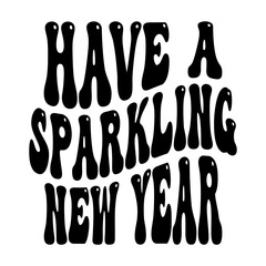 Have A Sparkling New Year Svg