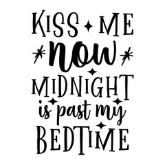 Kiss Me Now Midnight Is Past My Bedtime Svg