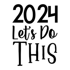2024 Let s Do This Svg