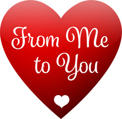 Digital png illustration of heart with from me to you text on transparent background