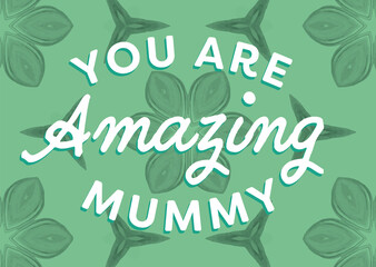 Digital png illustration of you are amazing mummy text on transparent background