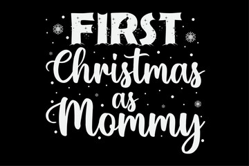 My 1st First Christmas As Mommy New Parents Christmas Xmas T-Shirt Design