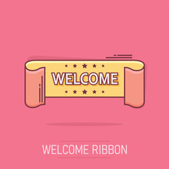 Vector cartoon welcome ribbon icon in comic style. Hello sticker label sign illustration pictogram. Welcome tag business splash effect concept.