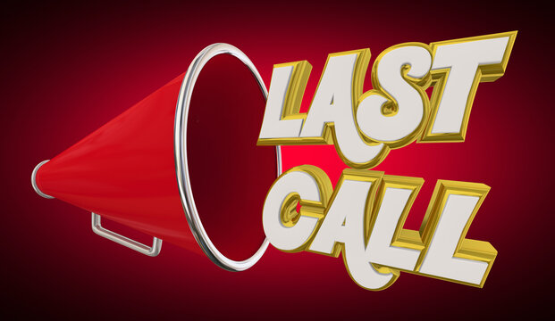 Last Call Chance Opportunity Announcement Act Now Fast Bullhorn Megaphone 3d Illustration
