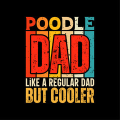 Poodle dad funny fathers day t-shirt design