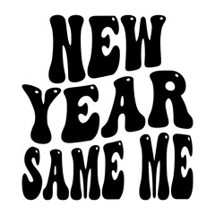 New Year Same Me Svg