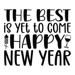 The best is yet to come happy new year shirt design print template